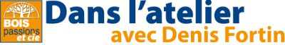 Dans l'atelier avec Denis Fortin