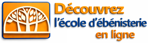 D�couvrez l'�cole d'�b�nisterie en ligne