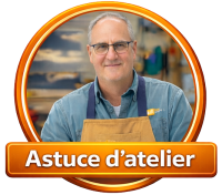 Astuce d'atelier